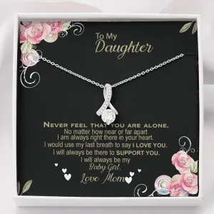 Never feel that you are alone my daughter - Alluring Beauty Necklace