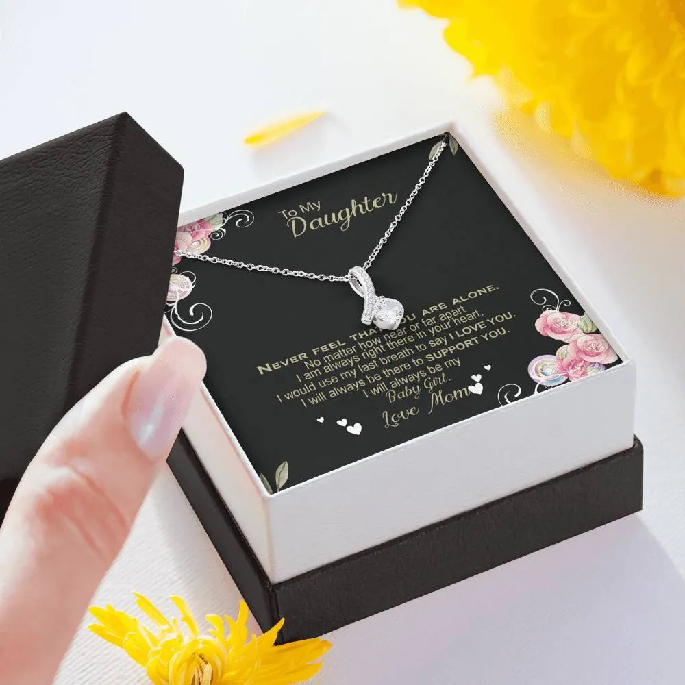 Never feel that you are alone my daughter - Alluring Beauty Necklace