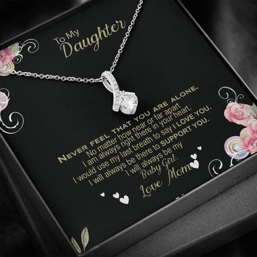 Never feel that you are alone my daughter - Alluring Beauty Necklace