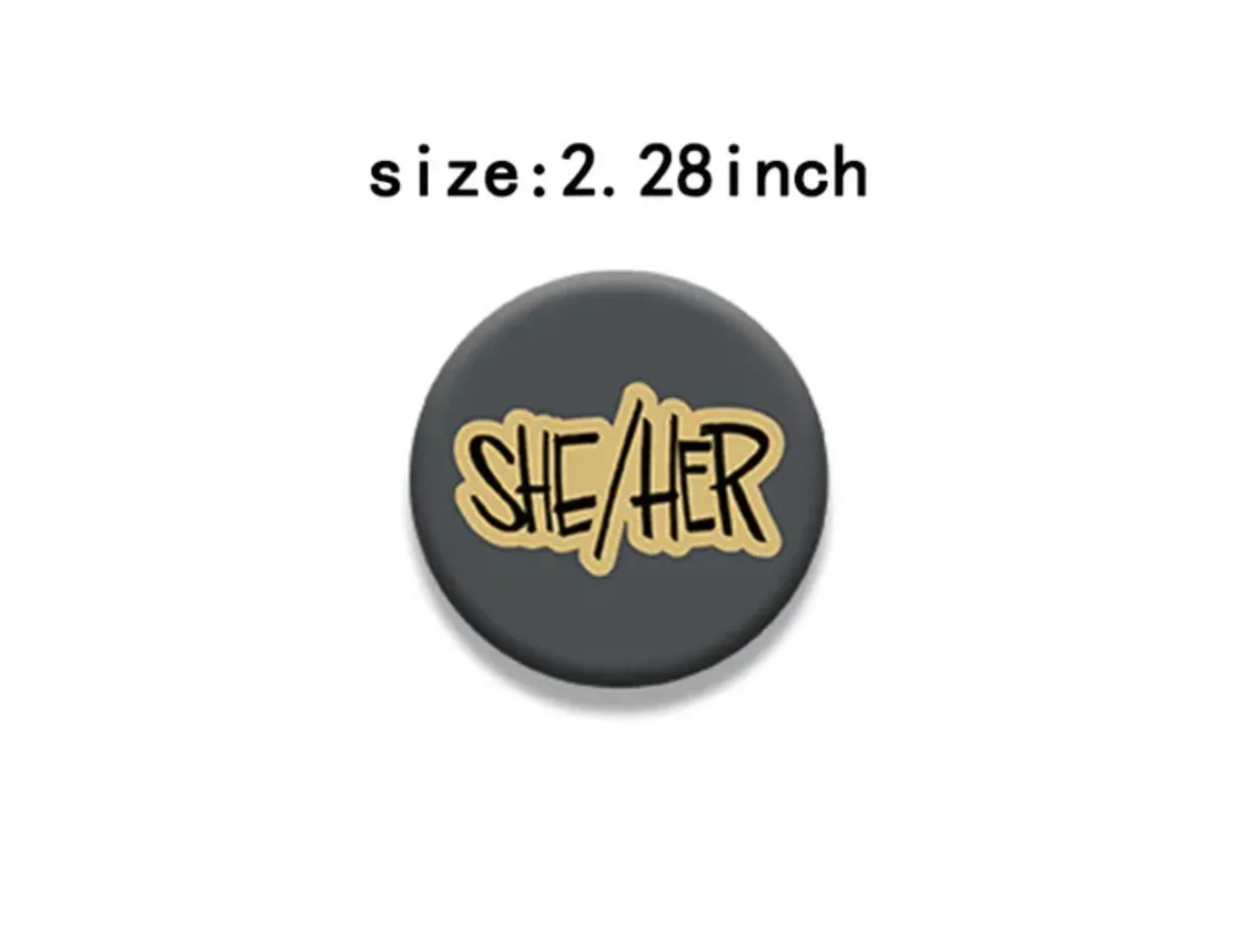 Pronoun Pins She Her/ He Him/ They Them