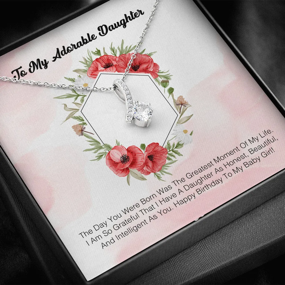 To My Adorable Daughter - The Day You Were Born Was The Greatest Moment Of My Life