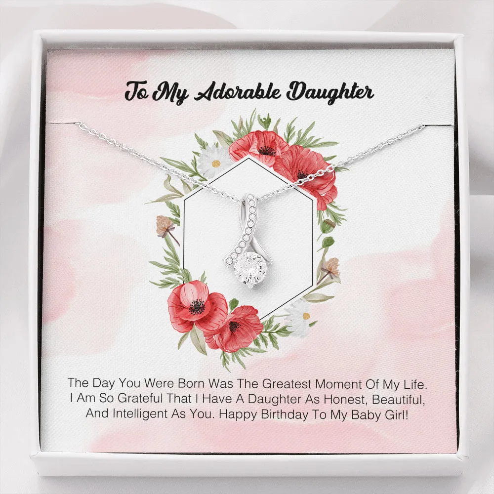 To My Adorable Daughter - The Day You Were Born Was The Greatest Moment Of My Life