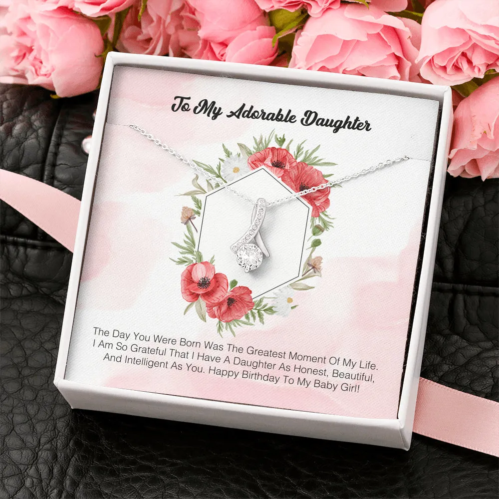 To My Adorable Daughter - The Day You Were Born Was The Greatest Moment Of My Life