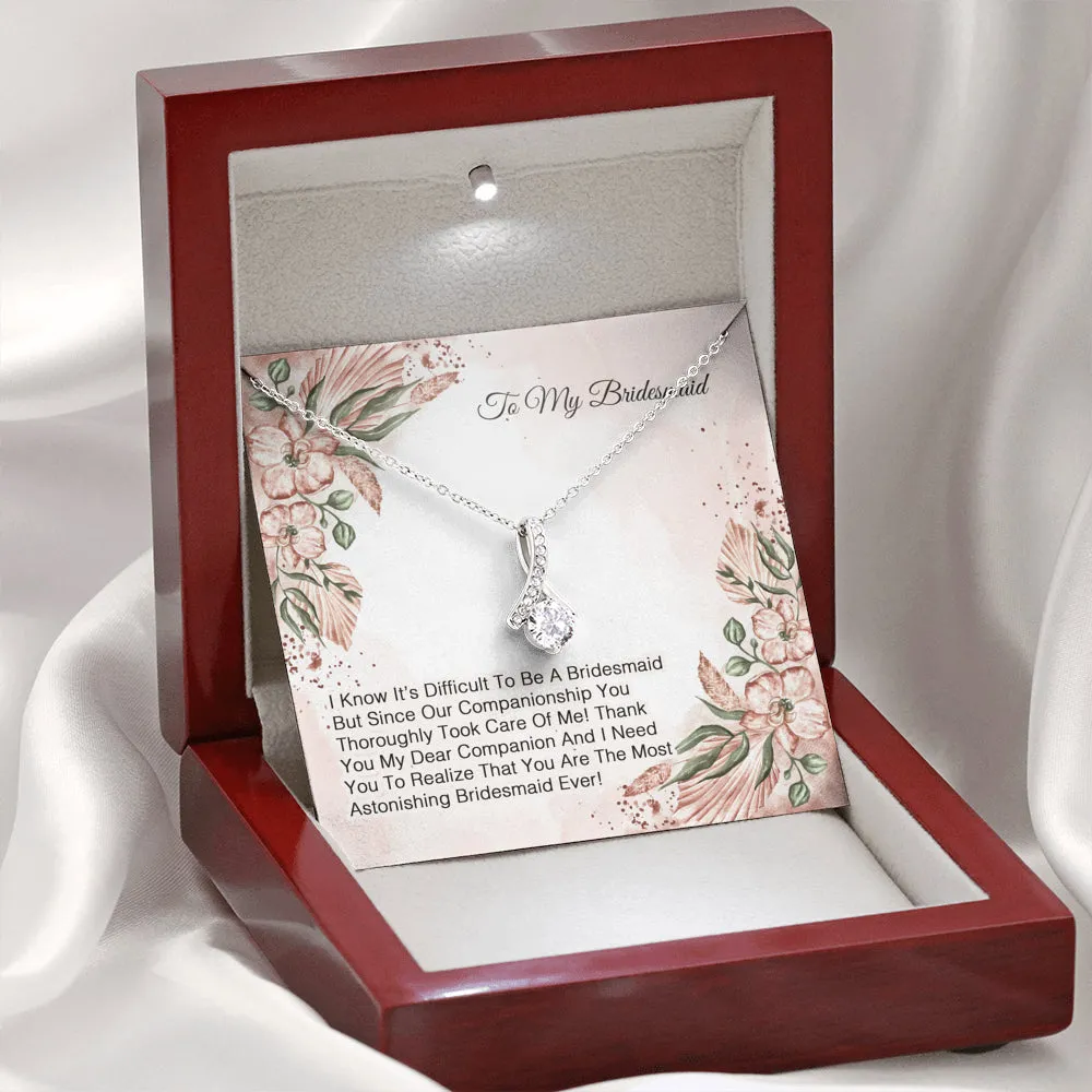 To My Bridesmaid - I Know It's Difficult To Be A Bridesmaid