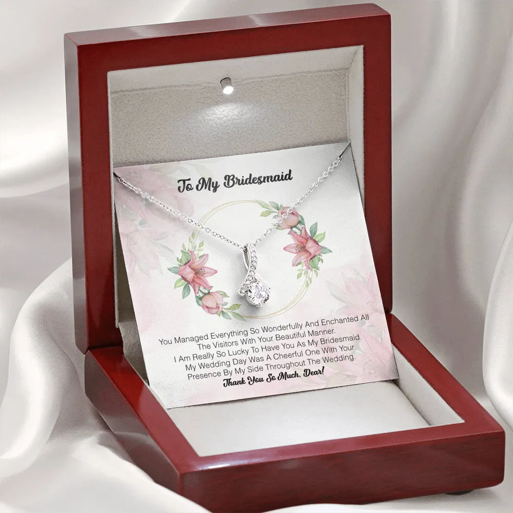 To My Bridesmaid - You Managed Everything So Wonderfully