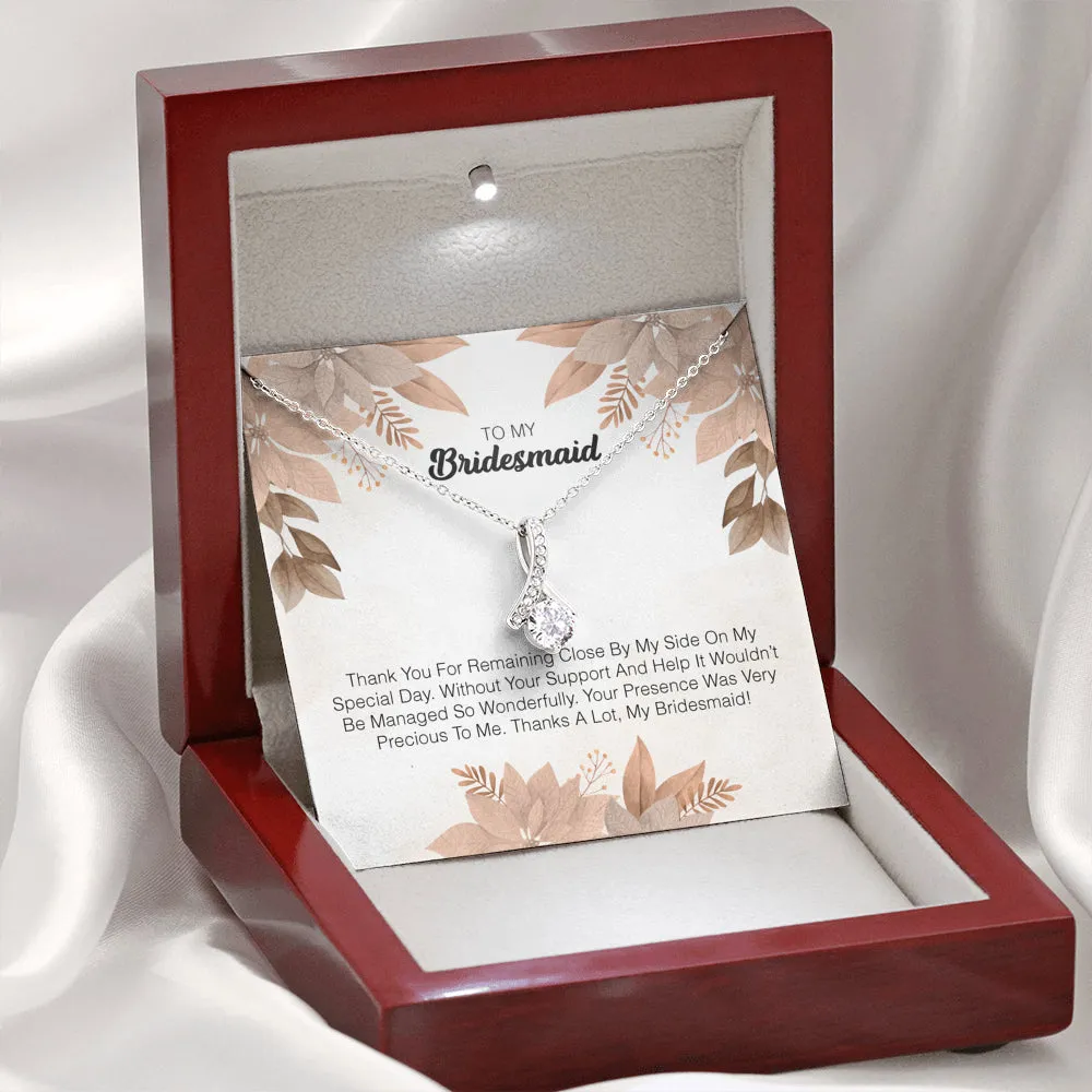 To My Bridesmaid - Your Presence Was Very Precious To Me.