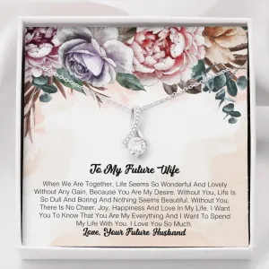 To My Future Wife - When We Are Together, Life Seems So Wonderful And Lovely