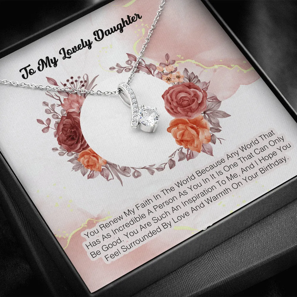 To My Lovely Daughter - You Renew My Faith In The World