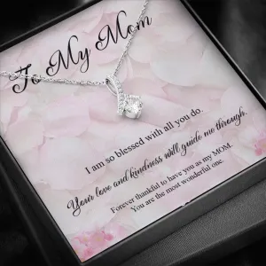To My Mom, Your Love And Kindness Will Guide Me Through - Alluring Beauty Infinity Necklace Message Card