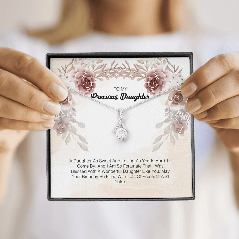 To My Precious Daughter - A Daughter As Sweet And Loving As You Hard To Come By