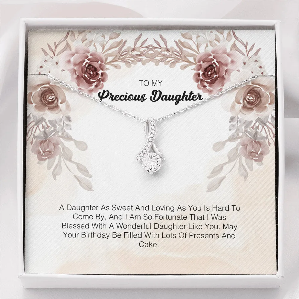 To My Precious Daughter - A Daughter As Sweet And Loving As You Hard To Come By