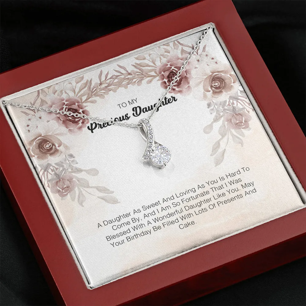 To My Precious Daughter - A Daughter As Sweet And Loving As You Hard To Come By