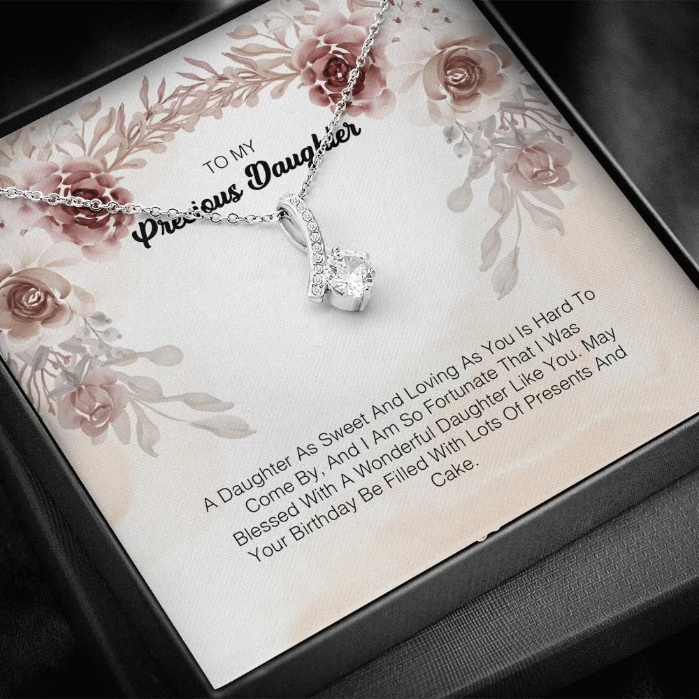 To My Precious Daughter - A Daughter As Sweet And Loving As You Hard To Come By