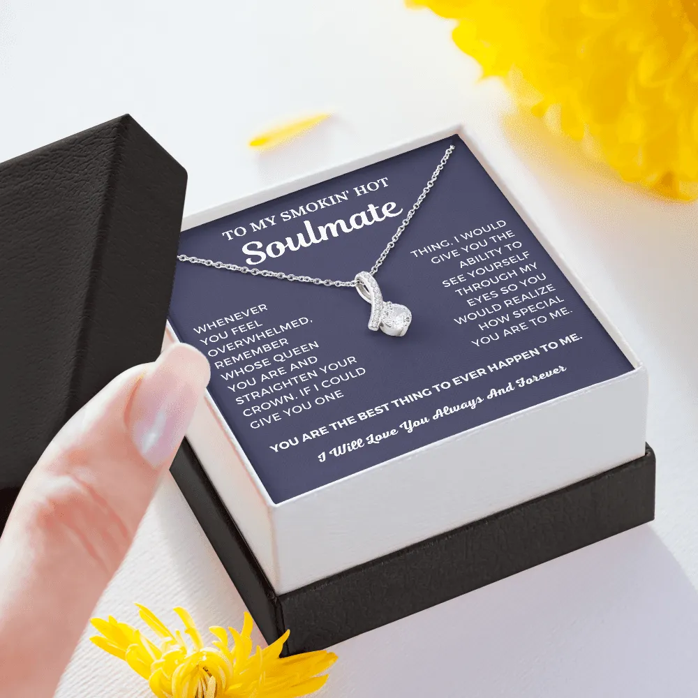 To My Smokin' Hot Soulmate - Best Thing To Ever Happen To Me - Alluring Beauty Necklace