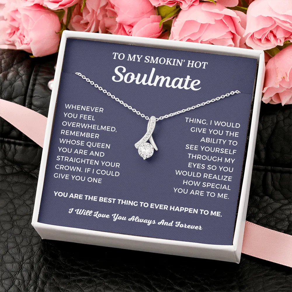 To My Smokin' Hot Soulmate - Best Thing To Ever Happen To Me - Alluring Beauty Necklace