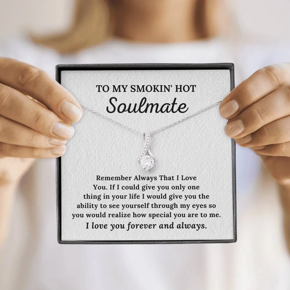 To My Soulmate - I Love You Forever & Always - Alluring Beauty Necklace