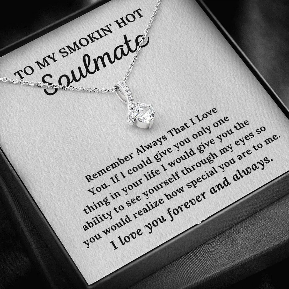To My Soulmate - I Love You Forever & Always - Alluring Beauty Necklace