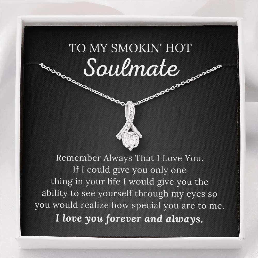 To My Soulmate - I Love You Forever & Always - Alluring Beauty Necklace