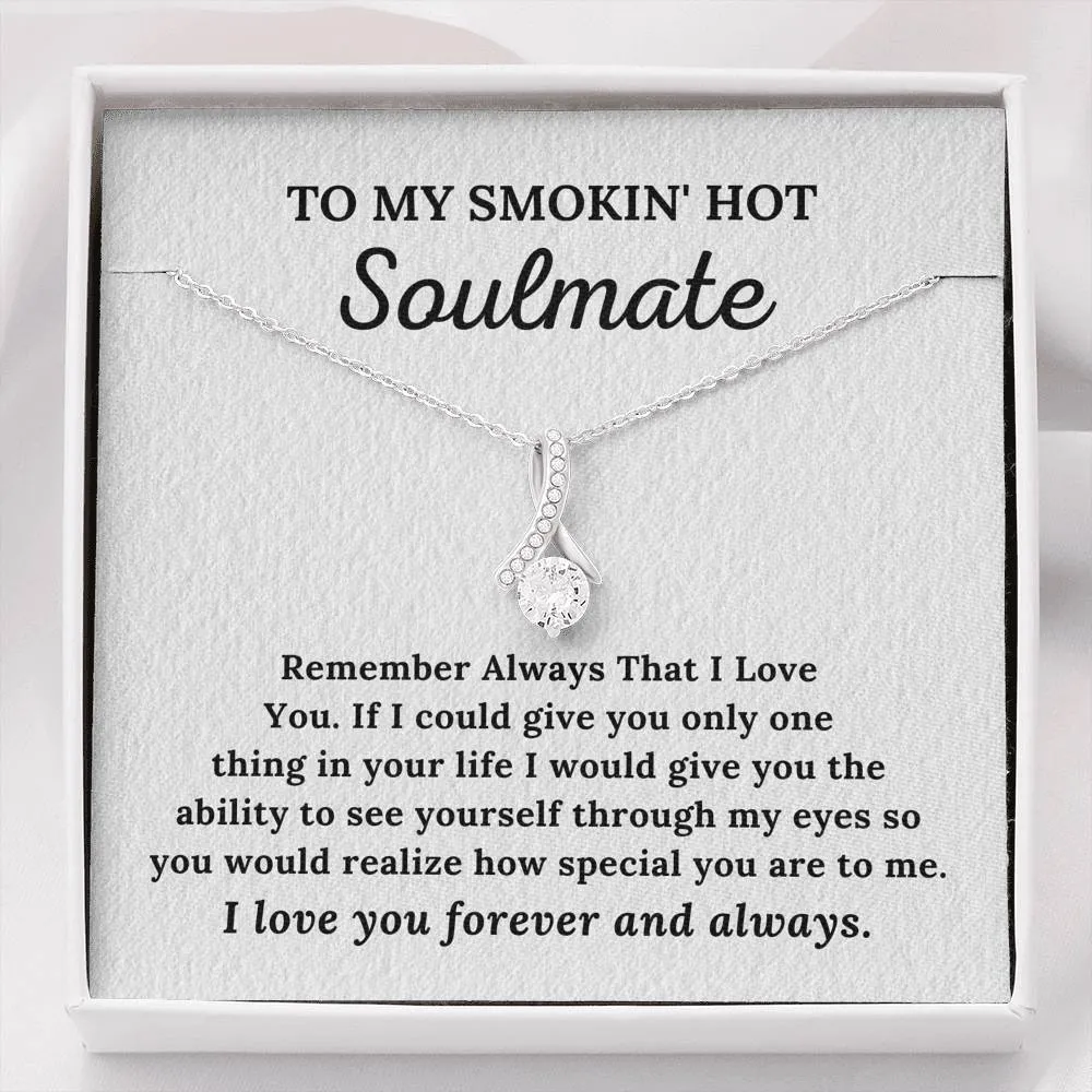 To My Soulmate - I Love You Forever & Always - Alluring Beauty Necklace