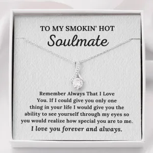 To My Soulmate - I Love You Forever & Always - Alluring Beauty Necklace