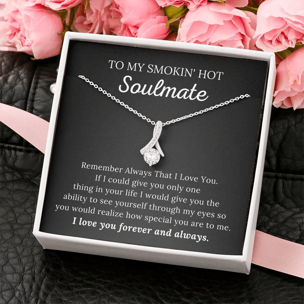 To My Soulmate - I Love You Forever & Always - Alluring Beauty Necklace
