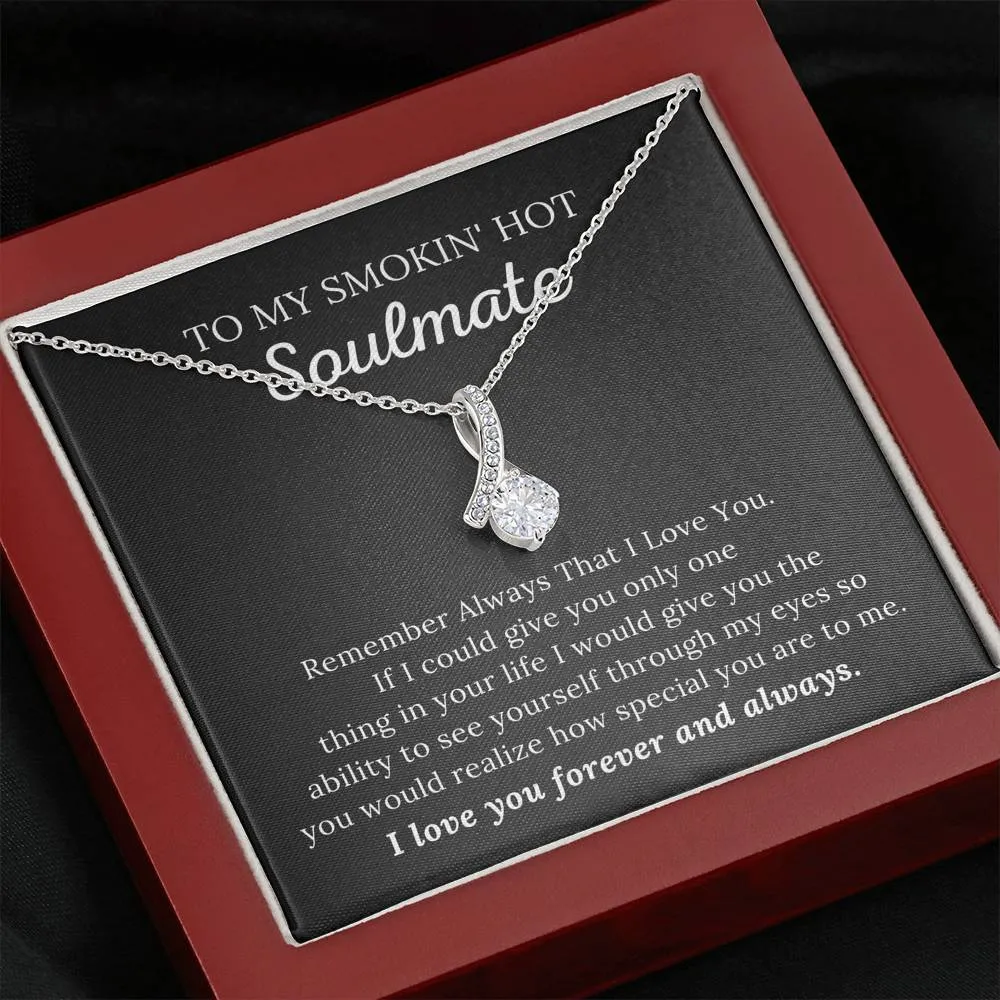 To My Soulmate - I Love You Forever & Always - Alluring Beauty Necklace