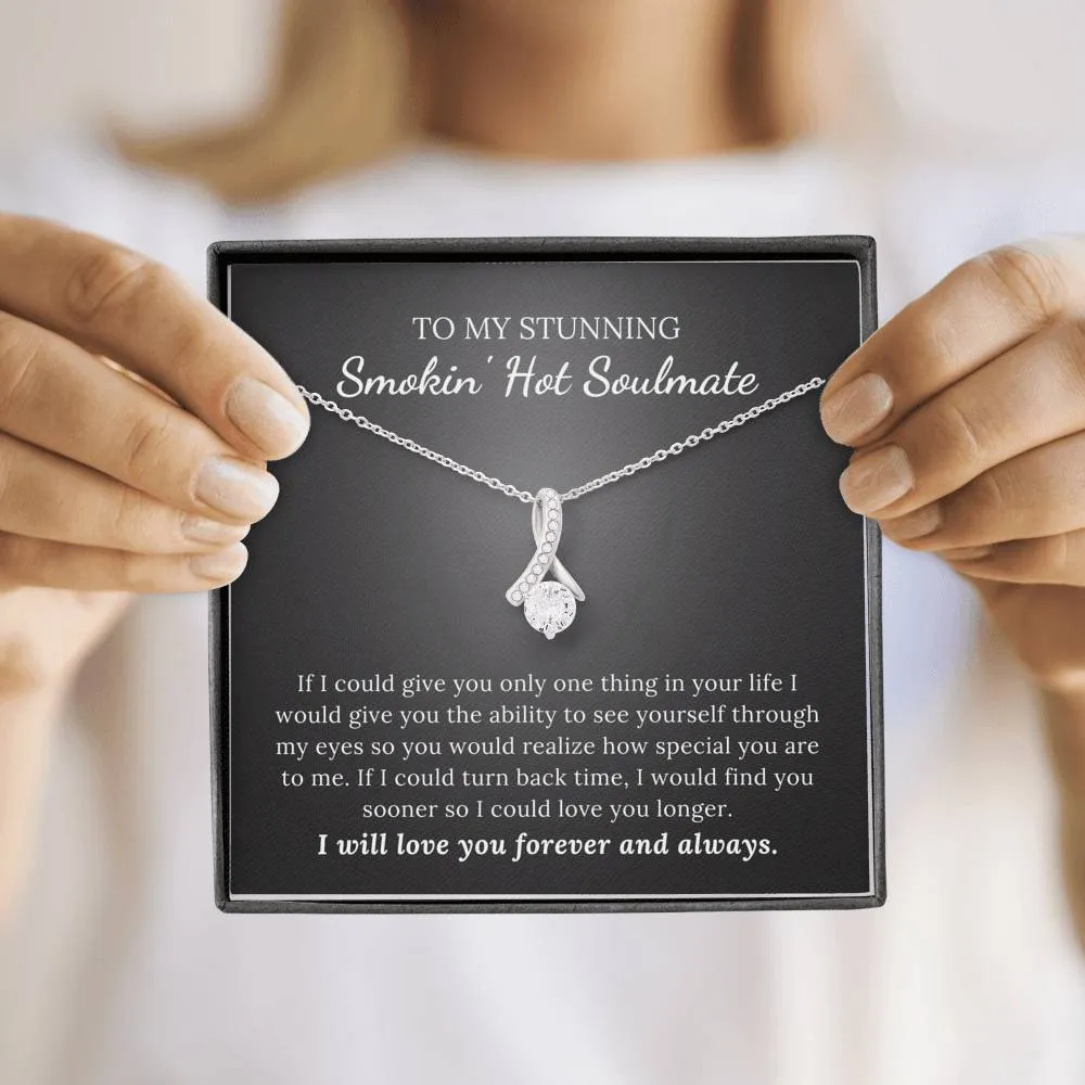 To My Soulmate - I Love You Forever and Always - Alluring Beauty Necklace