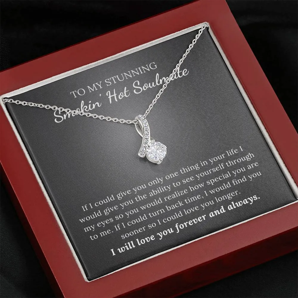 To My Soulmate - I Love You Forever and Always - Alluring Beauty Necklace