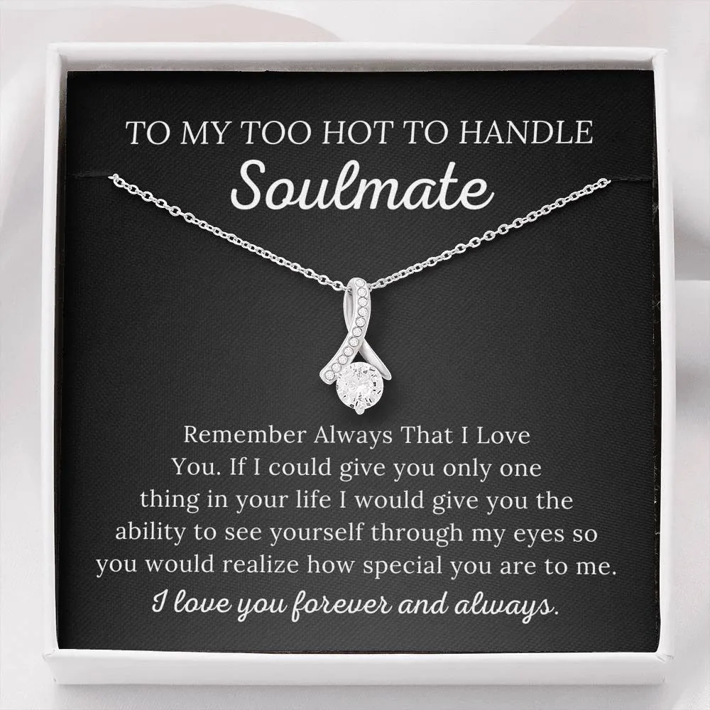 To My Soulmate - Too Hot to Handle - Alluring Beauty Necklace