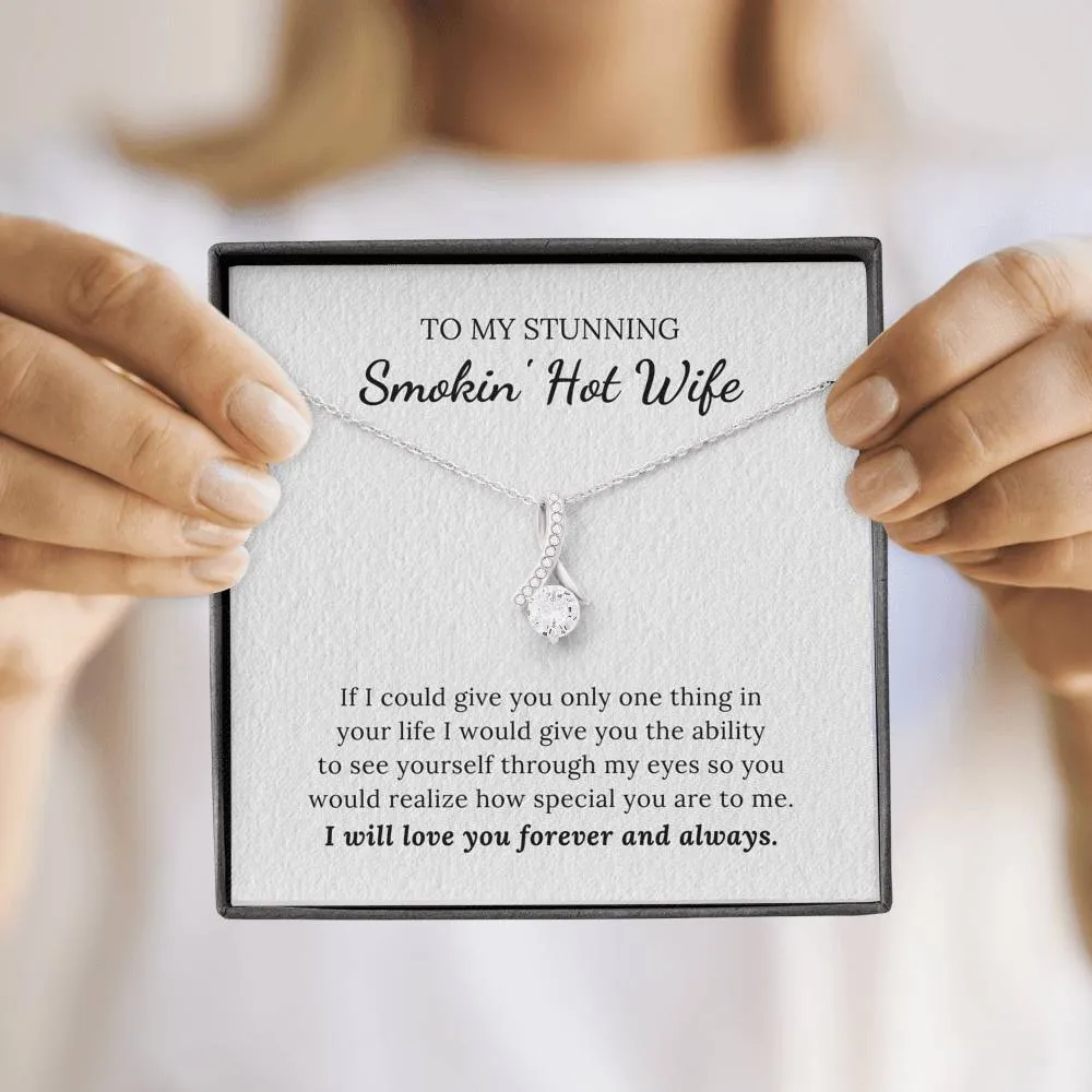 To My Stunning Smokin' Hot Wife - How Special You Are To Me - Alluring Beauty Necklace