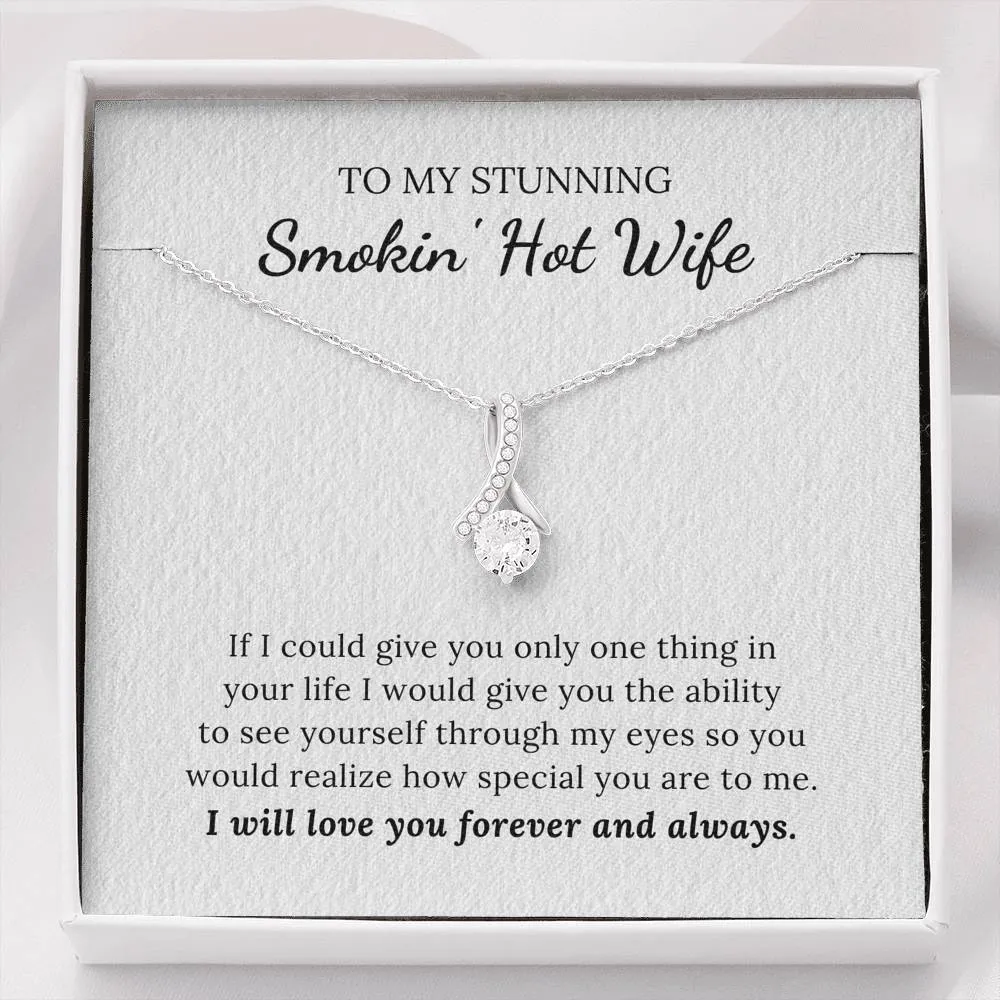 To My Stunning Smokin' Hot Wife - How Special You Are To Me - Alluring Beauty Necklace